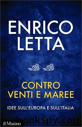 Contro venti e maree by Enrico Letta