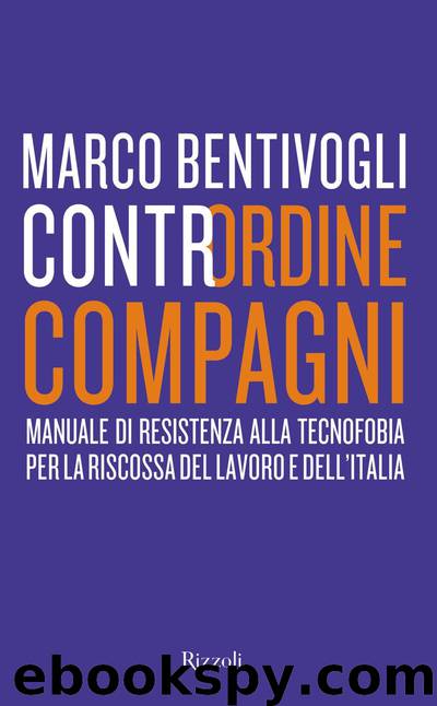 Contrordine, compagni by Marco Bentivogli