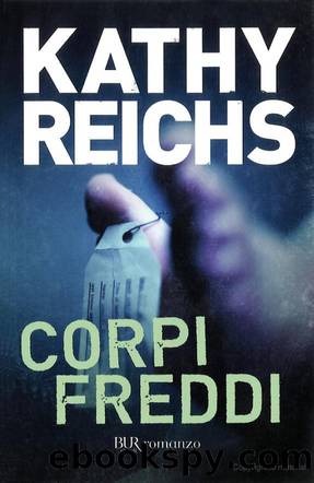 Corpi freddi by Kathy Reichs & A. Rusconi & A. E. Giagheddu