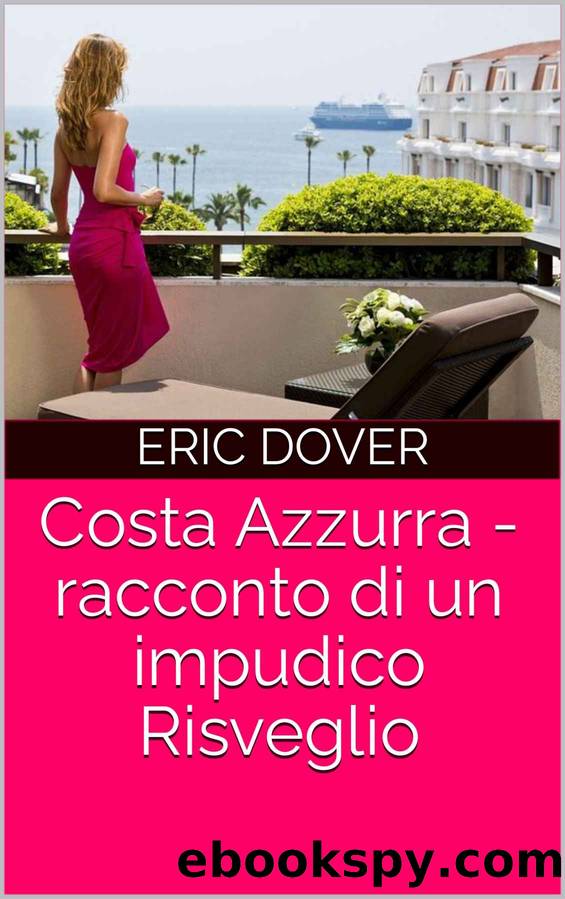 Costa Azzurra - racconto di un impudico Risveglio (Italian Edition) by Eric Dover