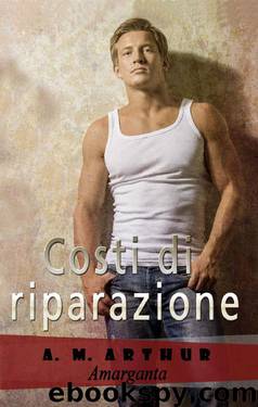 Costi di riparazione (Italian Edition) by A. M. Arthur