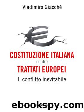 Costituzione italiana contro trattati europei (Italian Edition) by Vladimiro Giacché