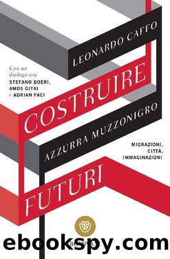 Costruire futuri by Leonardo Caffo & Alessandra Muzzonigro