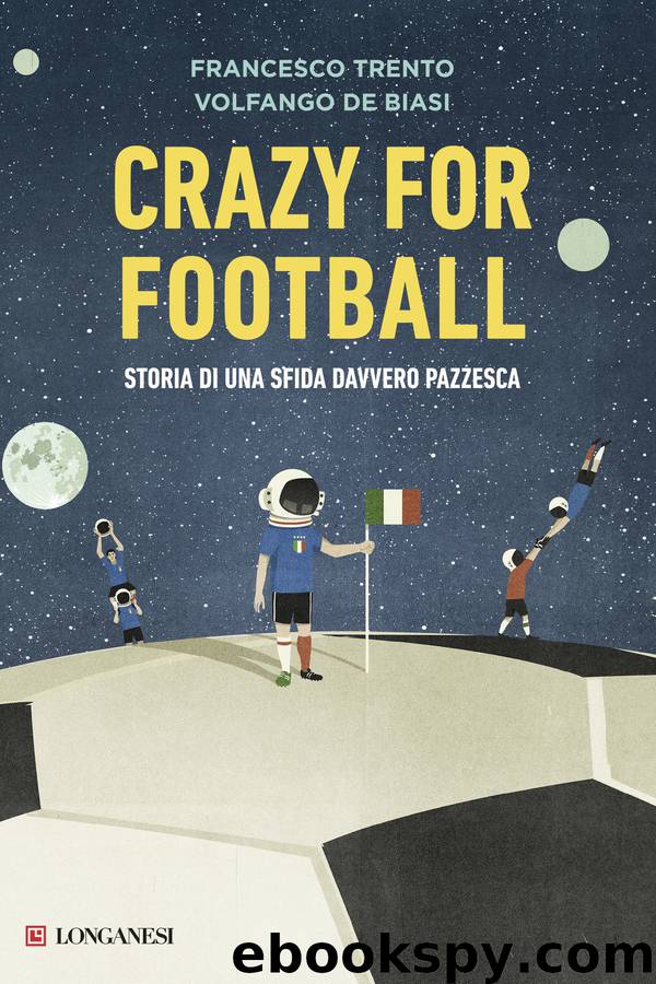 Crazy for football by Volfango De Biasi Francesco Trento