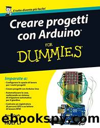 Creare progetti con Arduino For Dummies: Con 12 progetti facili da realizzare! by Brock Craft