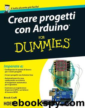 Creare progetti con Arduino for Dummies: Con 12 progetti facili da realizzare! (Hoepli for Dummies) (Italian Edition) by Brock Craft