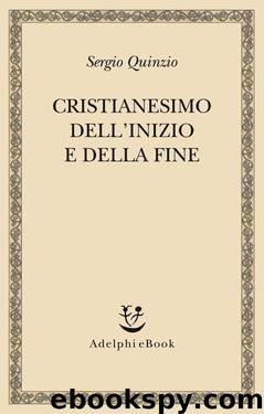 Cristianesimo dell'inizio e della fine (2014) by Sergio Quinzio