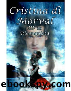 Cristina di Morval III - la Riconquista (Italian Edition) by Luana Semprini