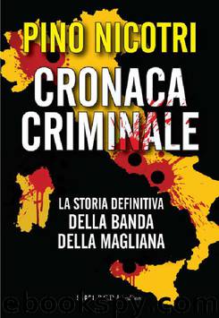 Cronaca criminale. La storia definitiva della Banda della Magliana (2010) by Pino Nicotri