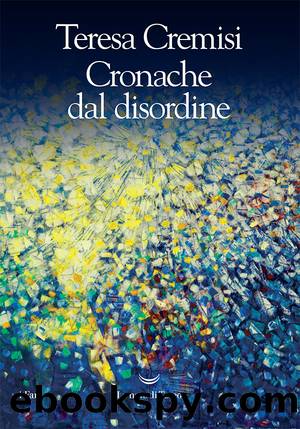 Cronache dal disordine by Teresa Cremisi