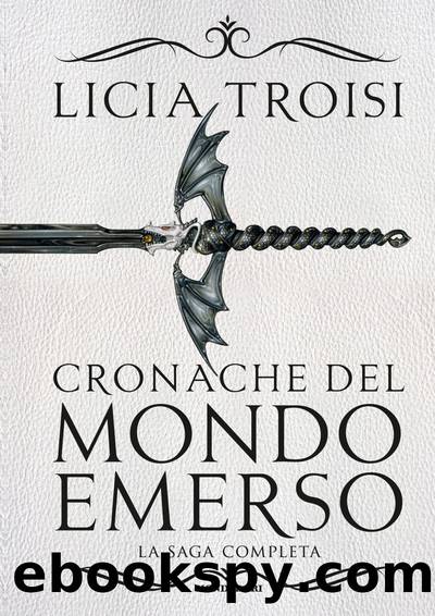 Cronache del mondo emerso. La Saga Completa by Licia Troisi