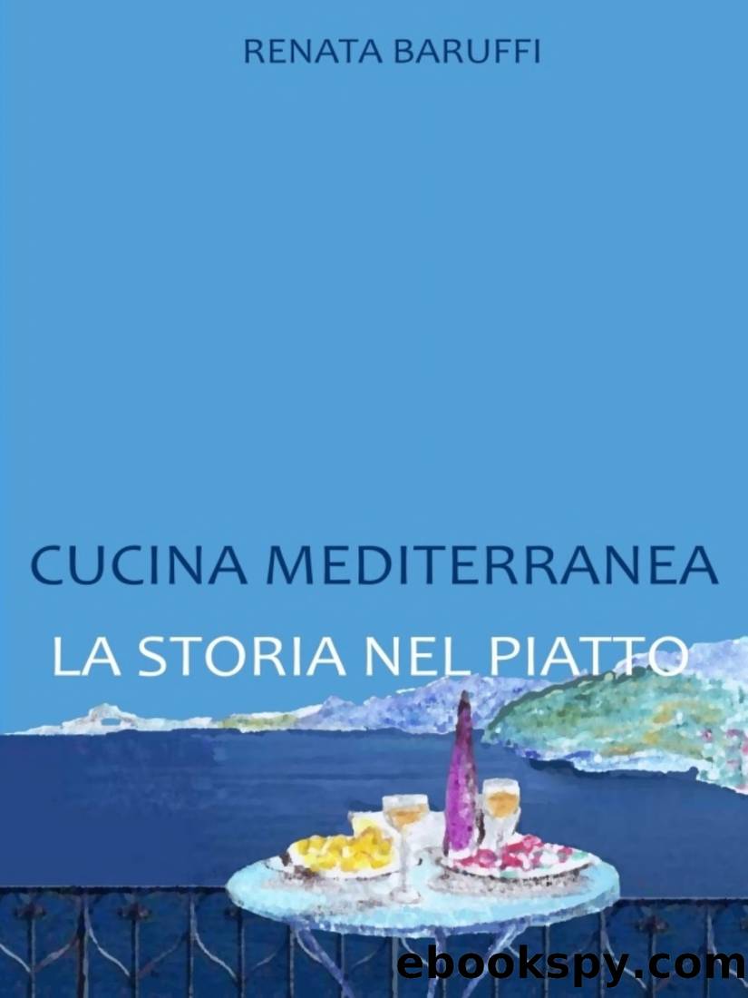 Cucina mediterranea. la storia nel piatto by Renata Baruffi
