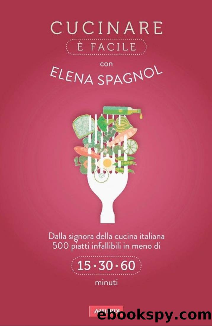 Cucinare Ã¨ facile con Elena Spagnol by Elena Spagnol