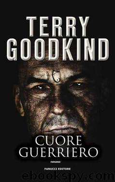 Cuore Guerriero by Terry Goodkind