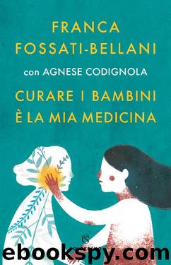 Curare i bambini è la mia medicina by Franca Fossati Bellani