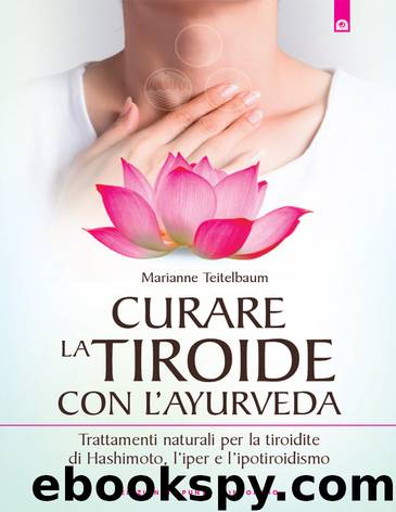 Curare la tiroide con l'Ayurveda by Marianne Teitelbaum