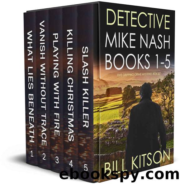 DETECTIVE MIKE NASH BOOKS 1â5 five gripping crime mysteries box set (Yorkshire Crime Mysteries Box Sets) by BILL KITSON