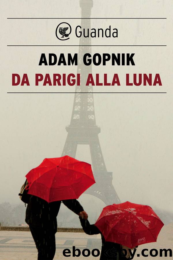 Da Parigi alla luna by Adam Gopnik