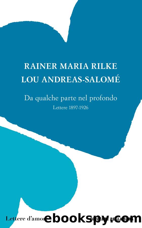 Da qualche parte nel profondo. Lettere 1897-1926 (Corriere della Sera) by Rainer Maria Rilke & Lou Andreas-Salomé