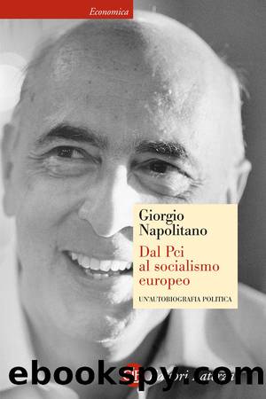 Dal Pci al socialismo europeo by Giorgio Napolitano;