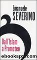 Dall'Islam a Prometeo by Emanuele Severino