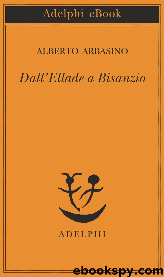 Dall’Ellade a Bisanzio by Alberto Arbasino