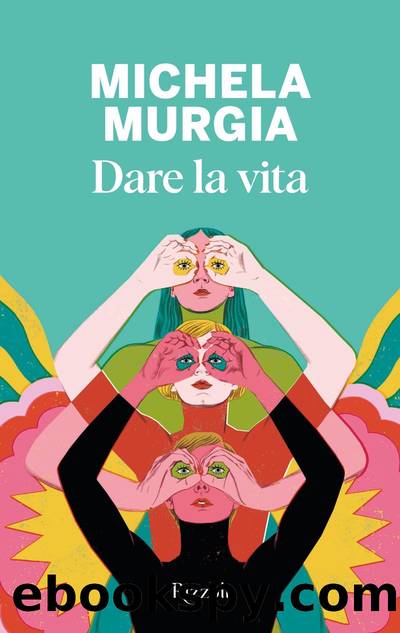 Dare la vita by Michela Murgia