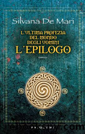 De Mari Silvana - Ultimo Elfo 06 - 2012 - L'ultima profezia del mondo degli uomini. L'epilogo by De Mari Silvana