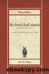 Dei Doveri Degli Uomini: Discorso Ad un Giovane (Classic Reprint) by Silvio Pellico