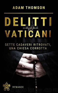 Delitti Vaticani: misteri, scandali e segreti in nomine Domini (Italian Edition) by Adam Thomson