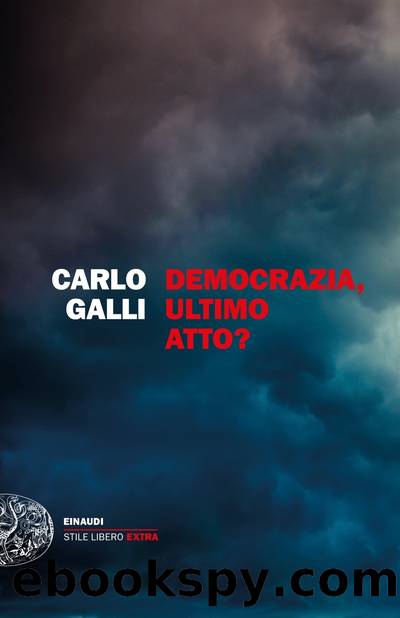 Democrazia, ultimo atto? by Carlo Galli
