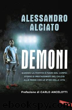 Demoni: Quando la partita è fuori dal campo: storie di protagonisti del calcio alle prese con le sfide della vita by Alessandro Alciato