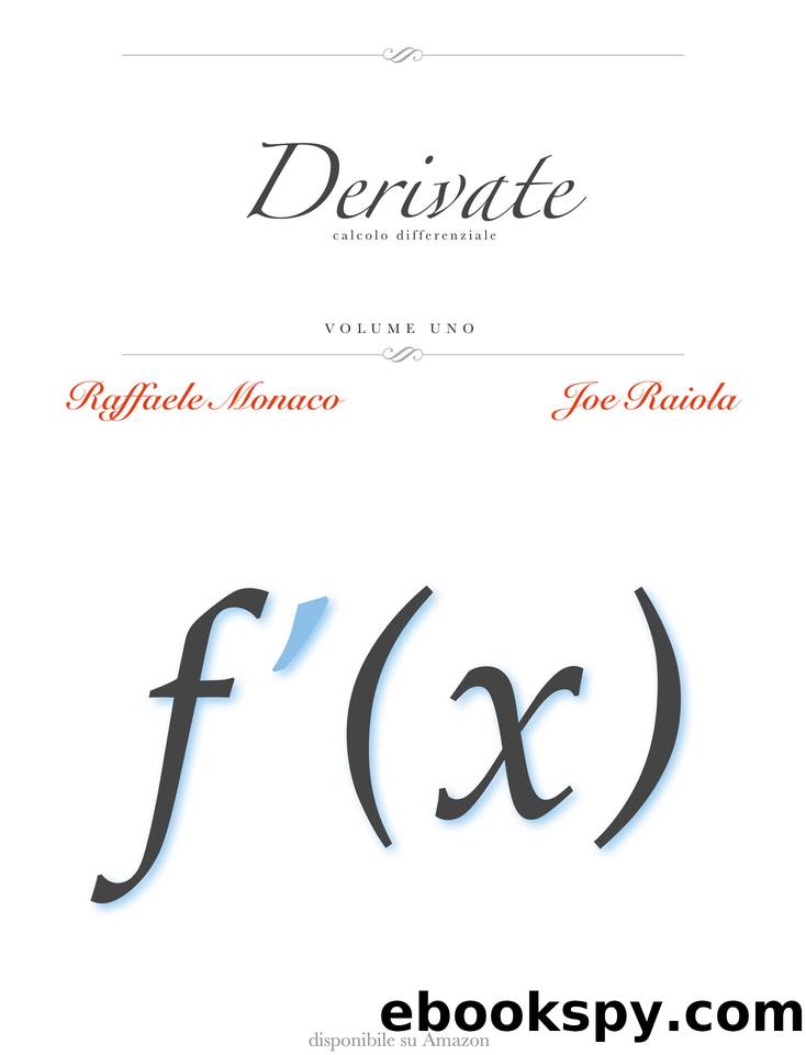 Derivate Vol.1: Calcolo Differenziale (Italian Edition) by Raffaele Monaco & Joe Raiola