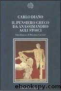 Diano Carlo - 2007 - Il pensiero greco da Anassimandro agli Stoici by Diano Carlo