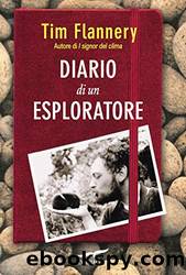 Diario di un esploratore (Italian Edition) by Tim Flannery & T. Cannillo