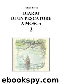 Diario di un pescatore a mosca 2 by Roberto Daveri