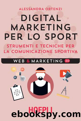 Digital marketing per lo sport: Strumenti e tecniche per la comunicazione sportiva (Italian Edition) by Alessandra Ortenzi