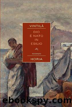 Dio Ã¨ nato in esilio (Italian Edition) by Vintilă Horia