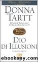 Dio Di Illusioni by Donna Tart