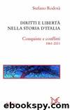 Diritti e libertà nella storia d'Italia. Conquiste e conflitti 1861-2011 by Stefano Rodotà