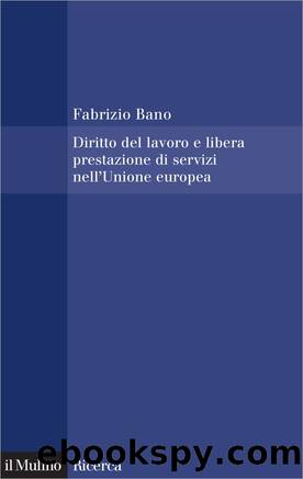 Diritto del lavoro e libera prestazione di servizi nell'Unione europea by Fabrizio Bano