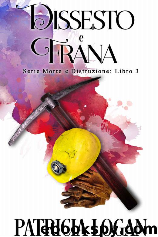 Dissesto e Frana (Morte e Distruzione Vol. 3) (Italian Edition) by Logan Patricia