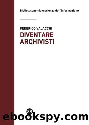 Diventare archivisti by Federico Valacchi