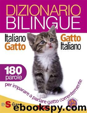 Dizionario bilingue Italiano-gatto Gatto-italiano: 180 parole per imparare a parlare gatto correntemente (Italian Edition) by Roberto Marchesini