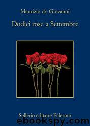 Dodici rose a Settembre by De Giovanni Maurizio