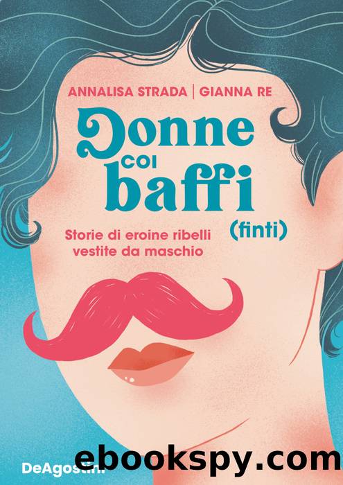 Donne coi baffi (finti) by Annalisa Strada & Gianna Re