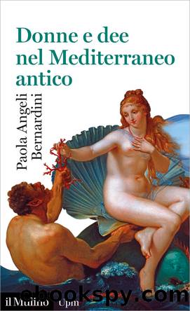 Donne e dee nel Mediterraneo antico by Paola Angeli Bernardini;