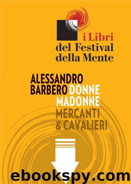 Donne madonne mercanti & cavalieri. Sei storie medievali (Italian Edition) by Barbero Alessandro