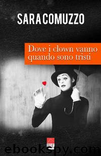Dove i clown vanno quando sono tristi (Italian Edition) by Sara Comuzzo (Brè Edizioni)