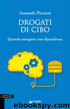 Drogati di cibo. Quando mangiare crea dipendenza (Italian Edition) by Armando Piccinni